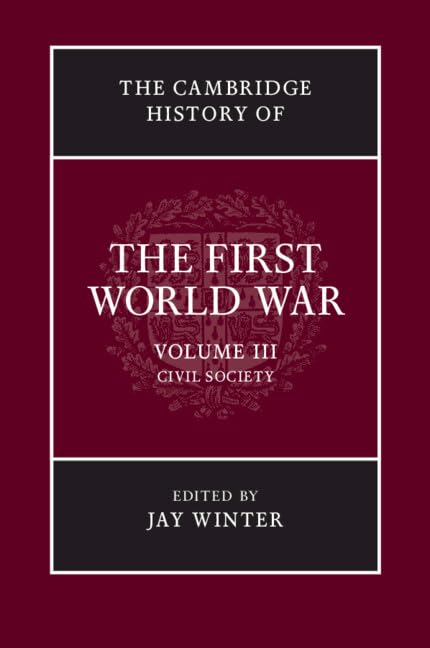 Cover of The Cambridge History of the First World War: Volume 3, Civil Society