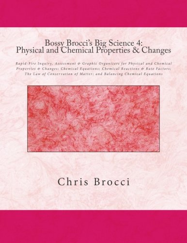 Cover of Bossy Brocci's Big Science 4: Physical and Chemical Properties & Changes: Graphic Organizers, Assessment & Inquiry for Physical and Chemical ... of Matter; and Balancing Chemical Equations