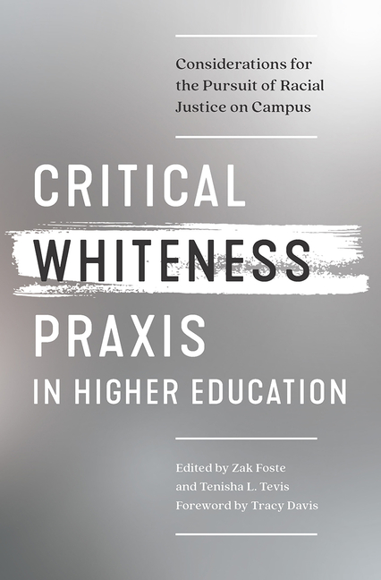 Cover of Critical Whiteness PRAXIS in Higher Education: Considerations for the Pursuit of Racial Justice on Campus