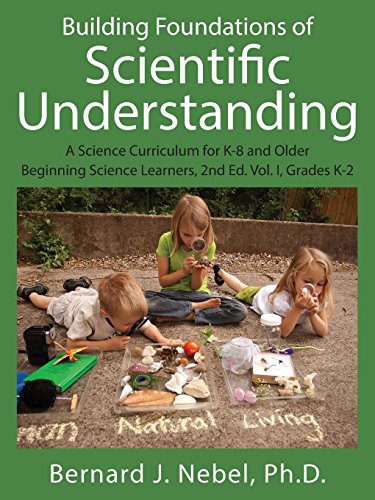 Cover of Building Foundations of Scientific Understanding: A Science Curriculum for K-8 and Older Beginning Science Learners, 2nd Ed. Vol. I, Grades K-2