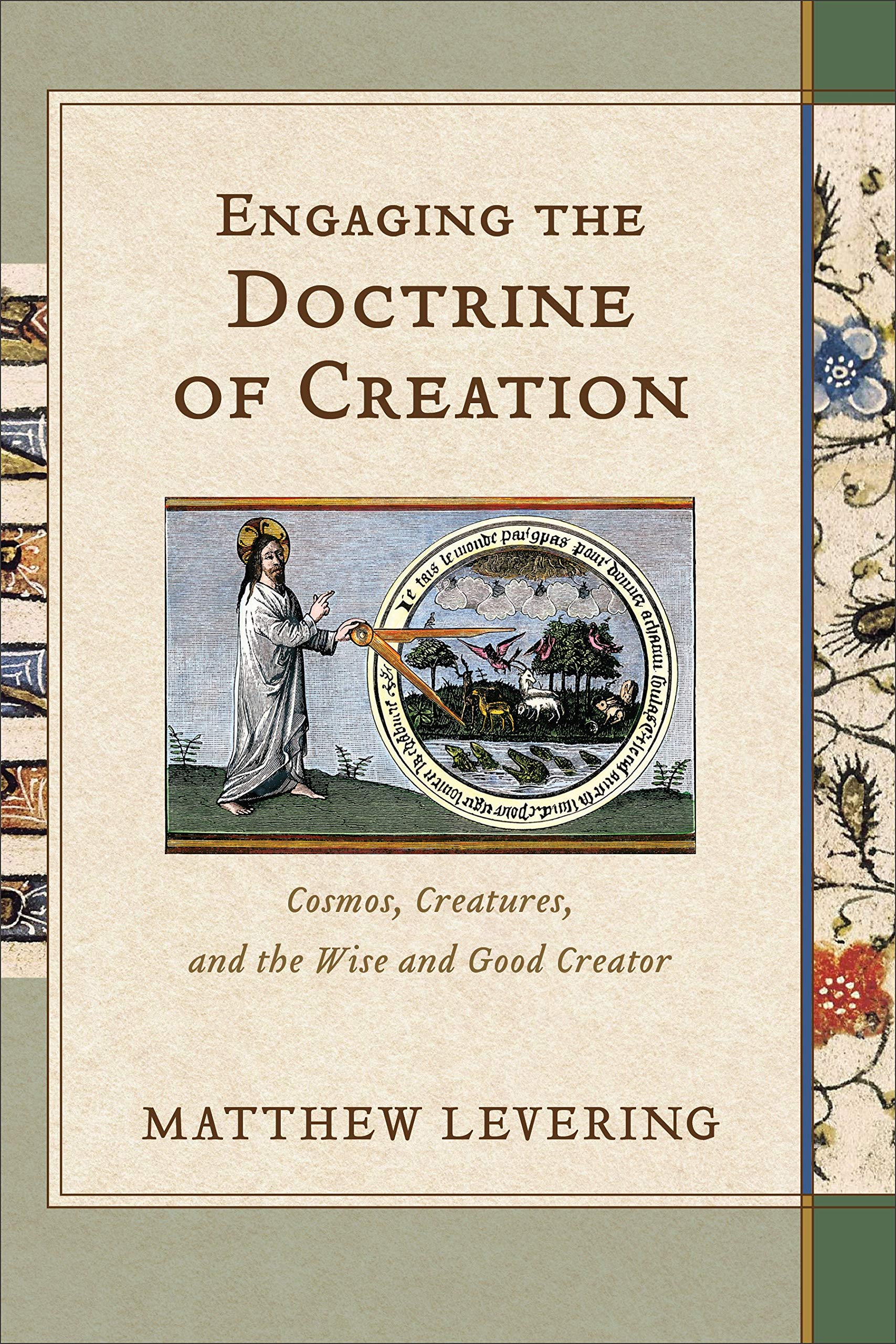 Cover of Engaging the Doctrine of Creation: Cosmos, Creatures, and the Wise and Good Creator