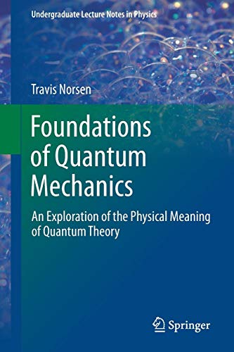 Cover of Foundations of Quantum Mechanics: An Exploration of the Physical Meaning of Quantum Theory (Undergraduate Lecture Notes in Physics)
