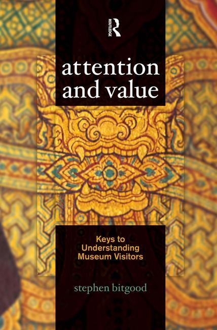 Cover of Attention and Value: Keys to Understanding Museum Visitors