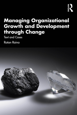 Cover of Managing Organizational Growth and Development Through Change: Text and Cases