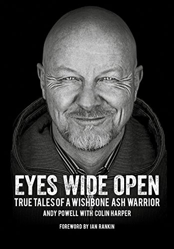 Cover of Eyes Wide Open: True Tales of a Wishbone Ash Warrior