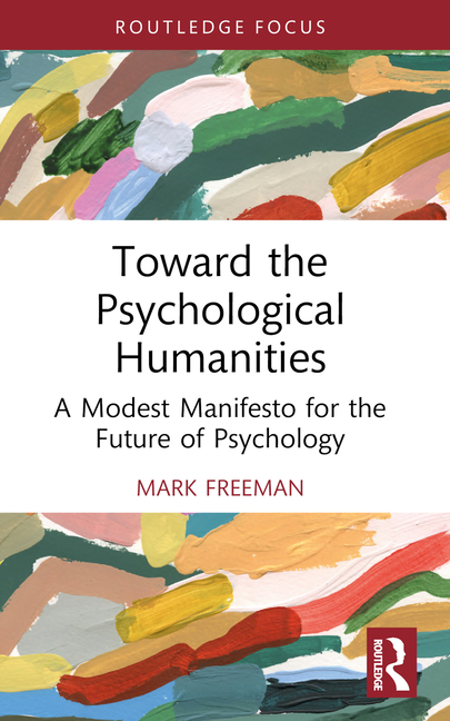 Cover of Toward the Psychological Humanities: A Modest Manifesto for the Future of Psychology