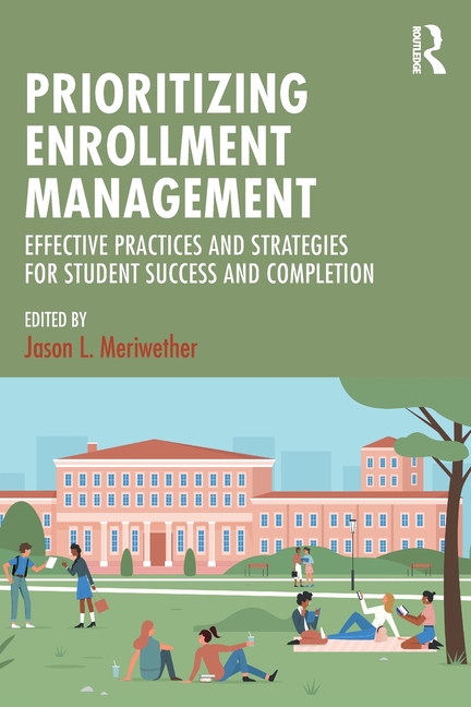 Cover of Prioritizing Enrollment Management: Effective Practices and Strategies for Student Success and Completion