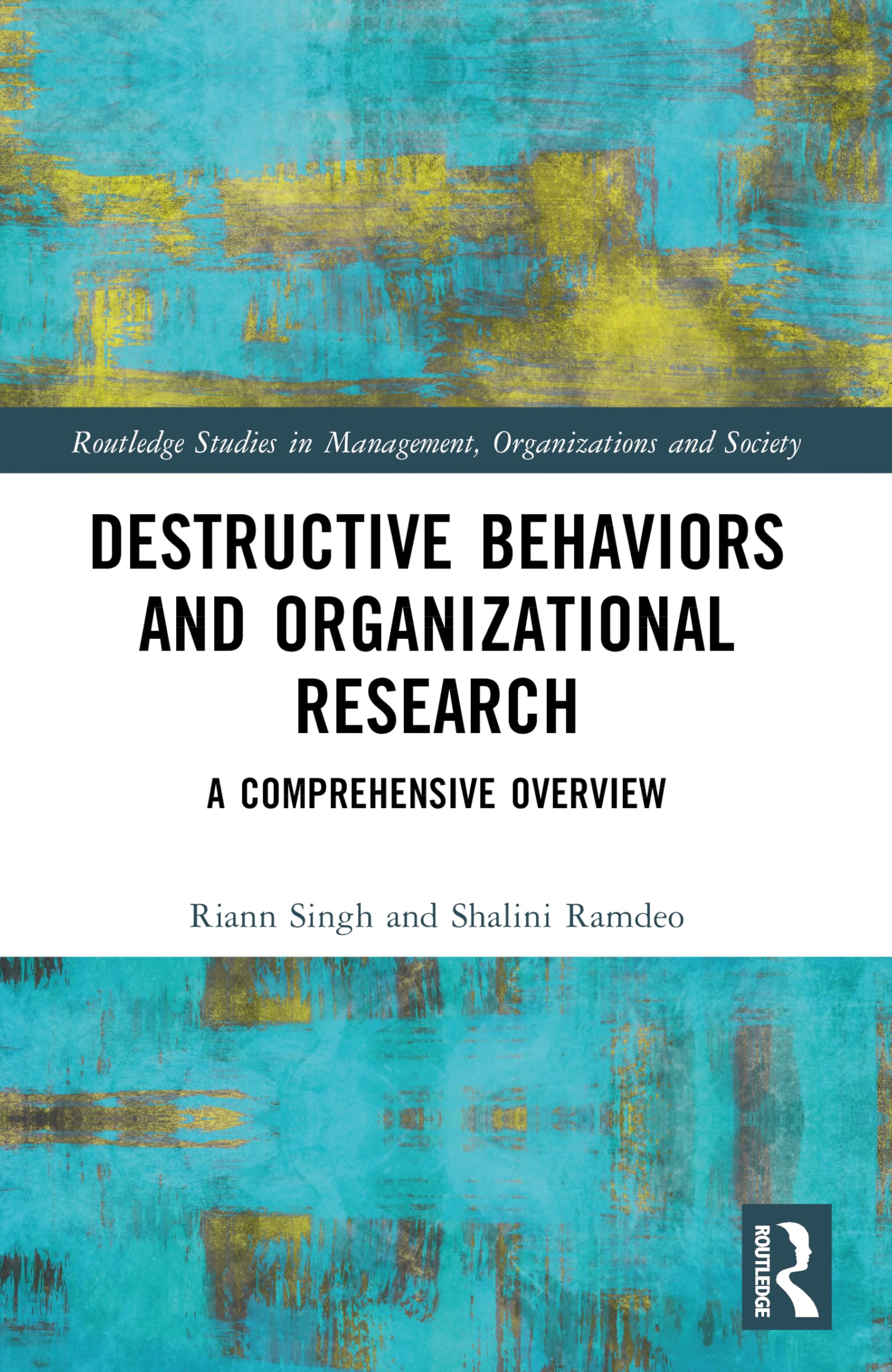 Cover of Destructive Behaviors and Organizational Research (Routledge Studies in Management, Organizations and Society)