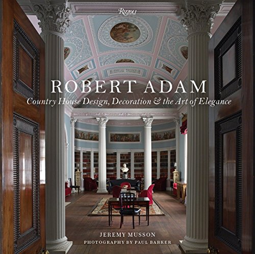 Cover of Robert Adam: Country House Design, Decoration & the Art of Elegance