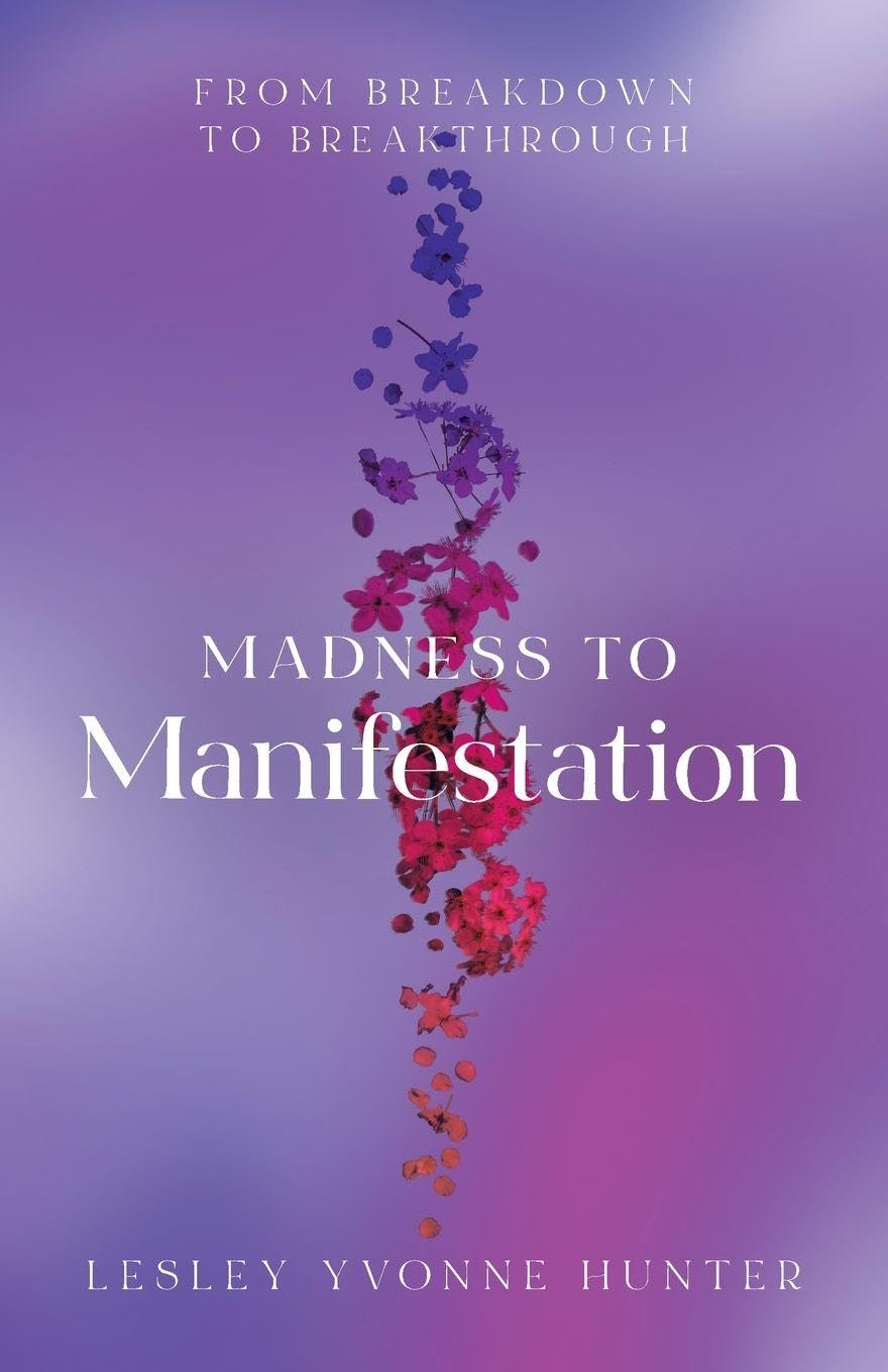 Cover of Madness to Manifestation: From Breakdown to Breakthrough