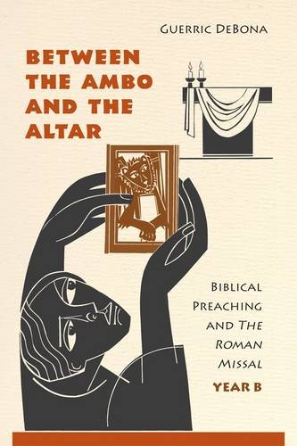 Cover of Between the Ambo and the Altar: Biblical Preaching and The Roman Missal, Year B