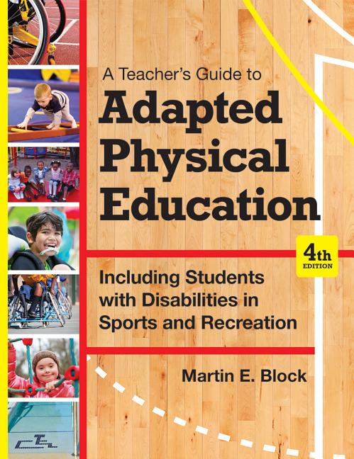 Cover of A Teacher's Guide to Adapted Physical Education: Including Students with Disabilities in Sports and Recreation, Fourth Edition (Fourth Edition, New)