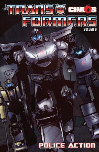 Cover of Transformers Volume 6: Chaos: Police Action (Transformers (Idw))