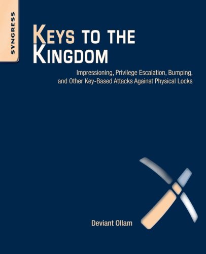 Cover of Keys to the Kingdom: Impressioning, Privilege Escalation, Bumping, and Other Key-Based Attacks Against Physical Locks