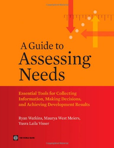 Cover of A Guide to Assessing Needs: Essential Tools for Collecting Information, Making Decisions, and Achieving Development Results (World Bank Training Series)