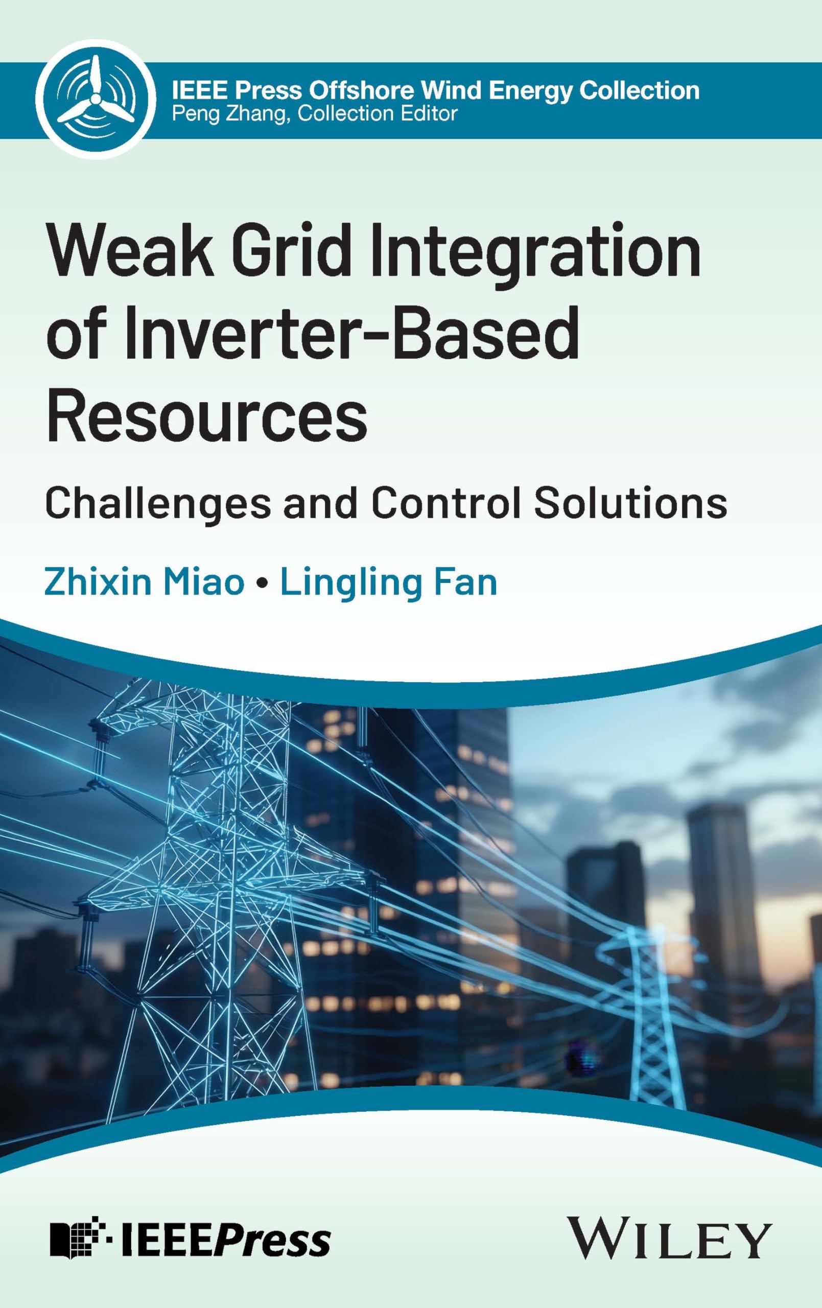 Cover of Weak Grid Integration of Inverter-Based Resources: Challenges and Control Solutions (IEEE Press Collection on Offshore Wind Energy)