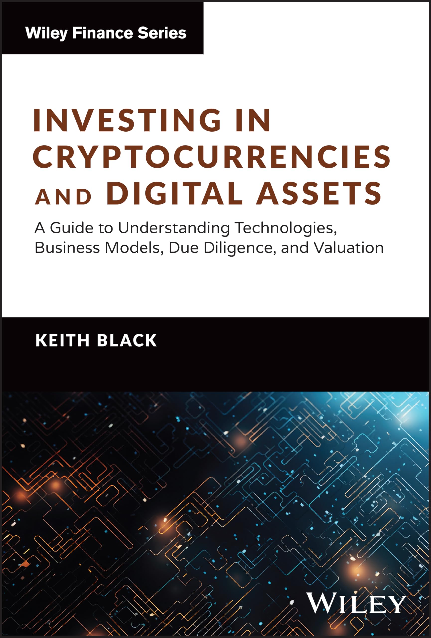 Cover of Investing in Cryptocurrencies and Digital Assets: A Guide to Understanding Technologies, Business Models, Due Diligence, and Valuation (Wiley Finance)