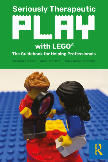 Cover of Seriously Therapeutic Play with LEGO(R): The Guidebook for Helping Professionals