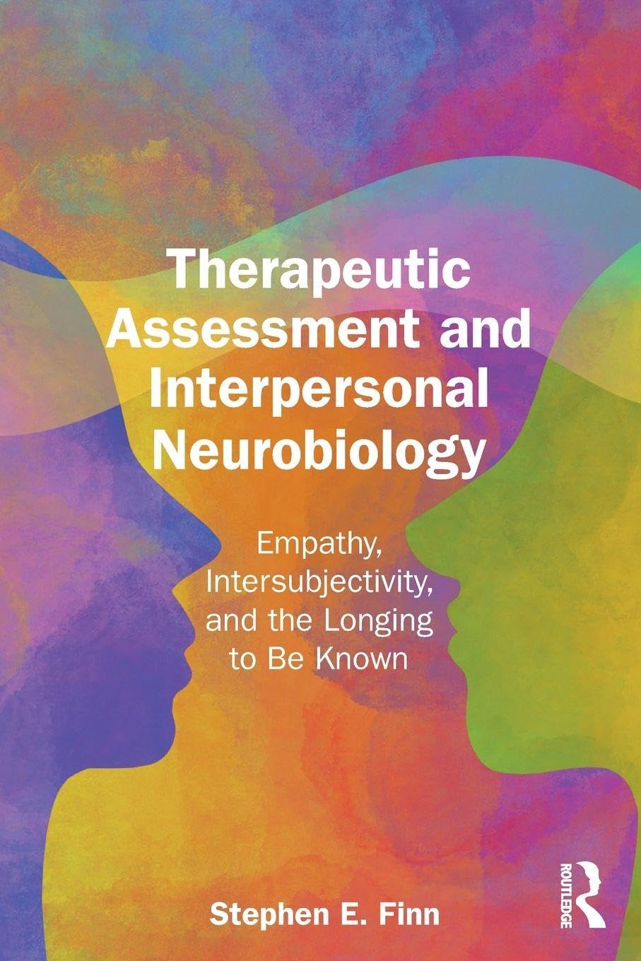 Cover of Therapeutic Assessment and Interpersonal Neurobiology: Empathy, Intersubjectivity, and the Longing to Be Known