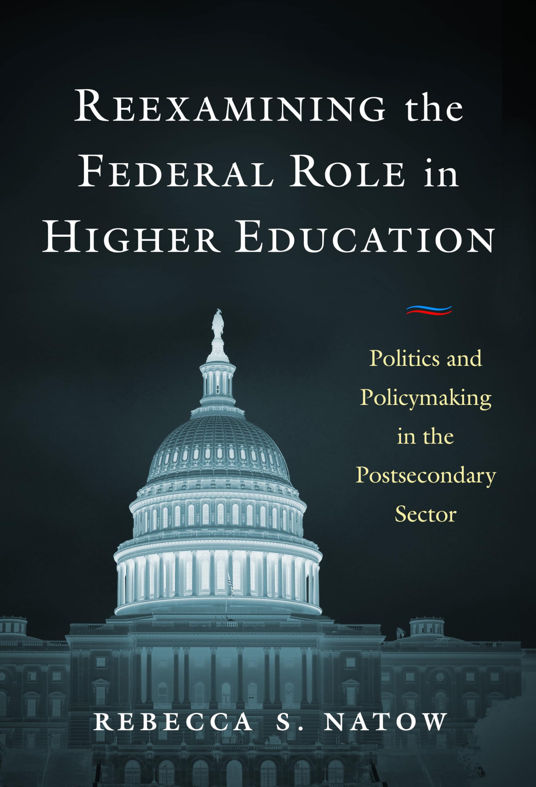 Cover of Reexamining the Federal Role in Higher Education: Politics and Policymaking in the Postsecondary Sector