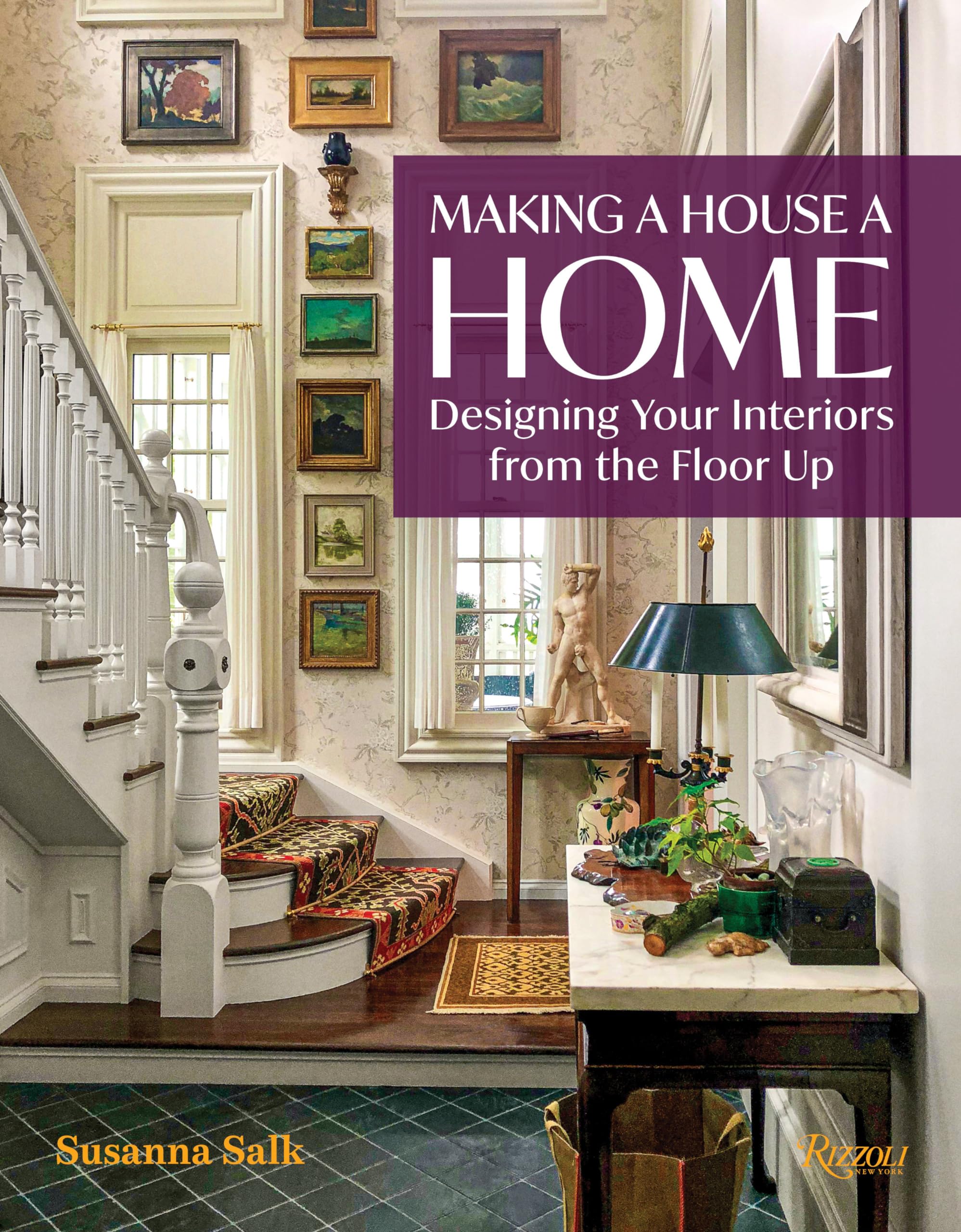 Cover of Making a House a Home: Designing Your Interiors from the Floor Up