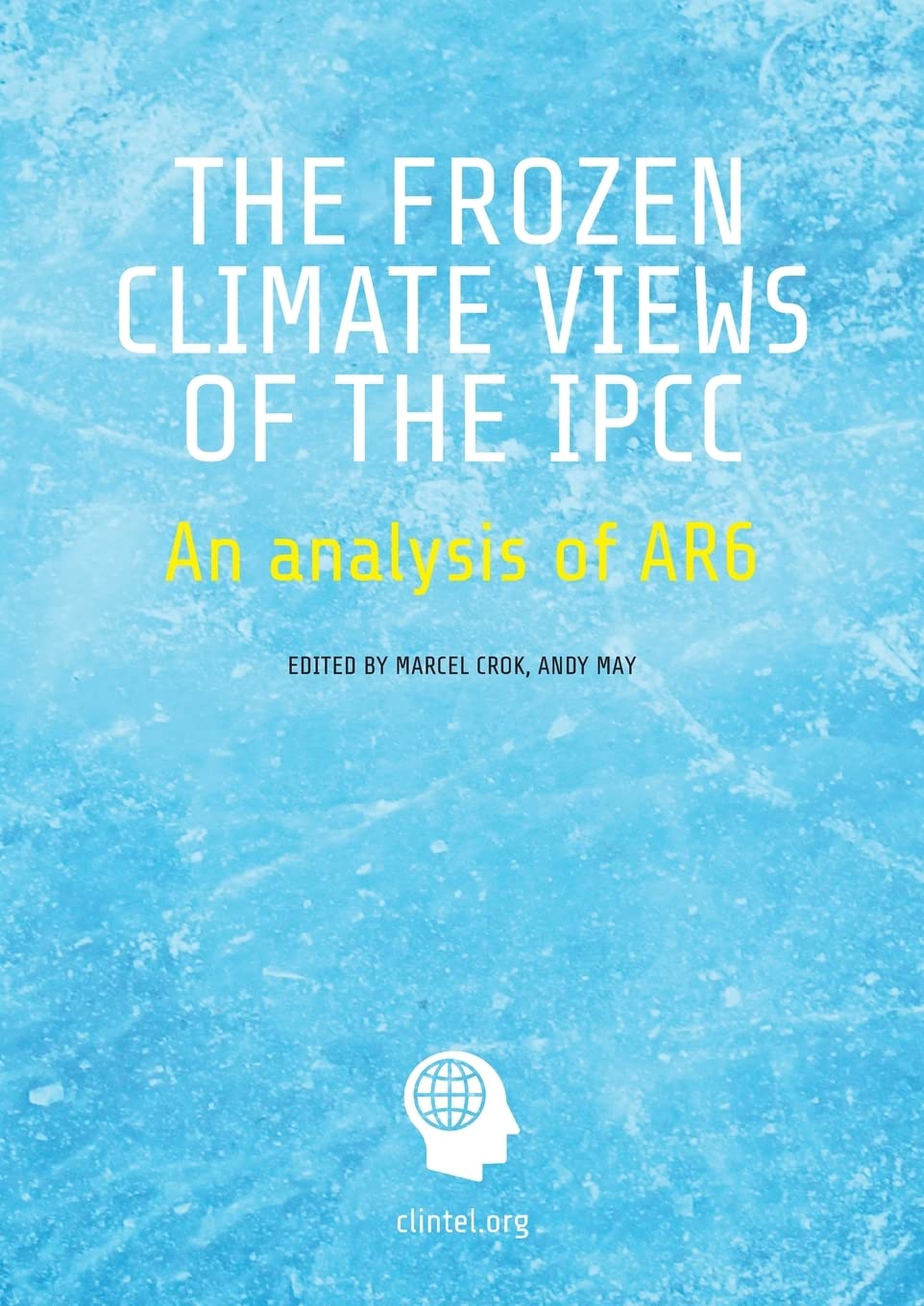 Cover of The Frozen Climate Views of the IPCC: An Analysis of AR6