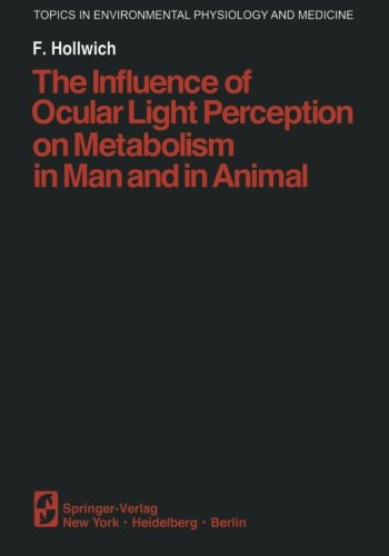 Cover of The Influence of Ocular Light Perception on Metabolism in Man and in Animal (Topics in Environmental Physiology and Medicine)