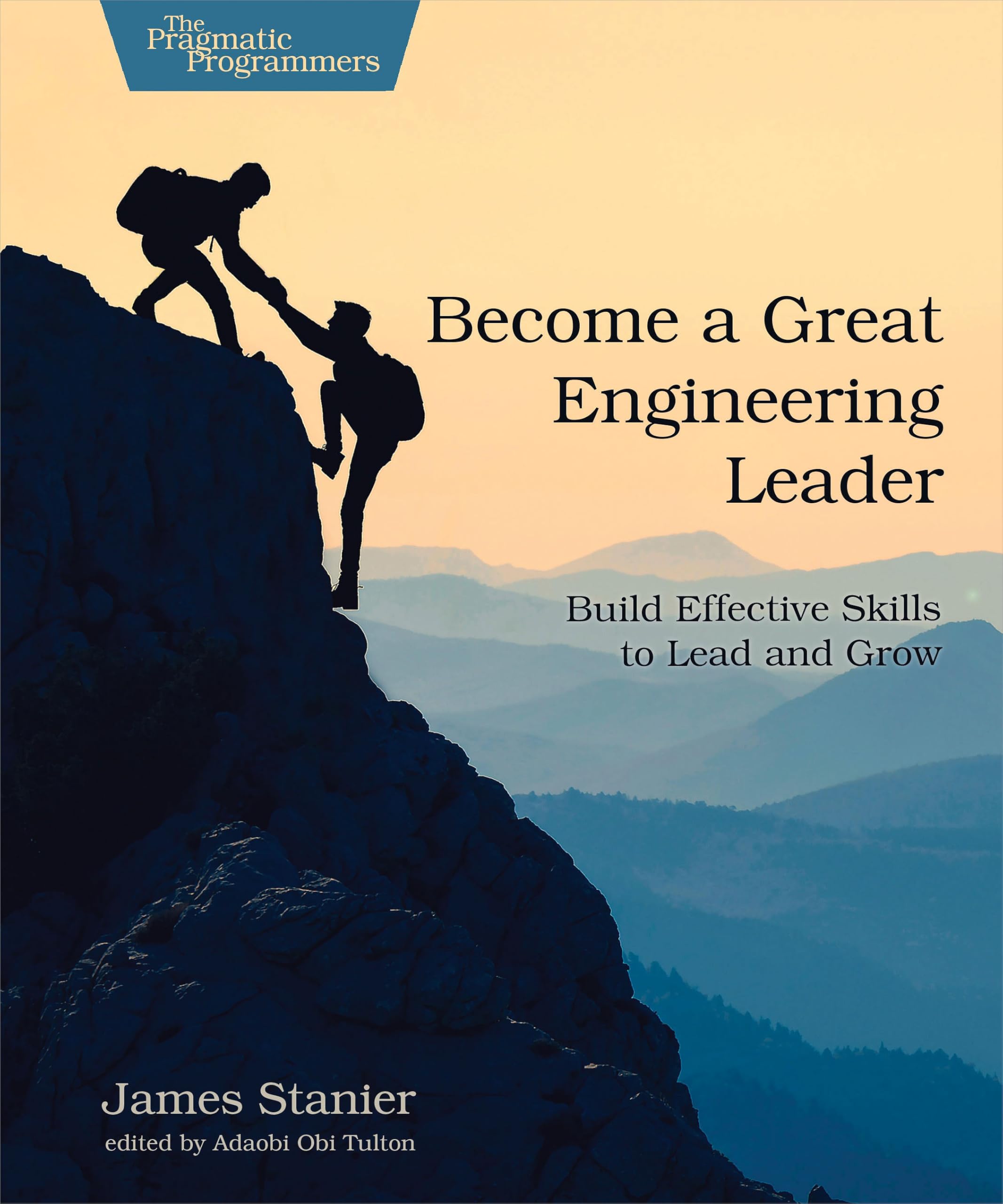 Cover of Become a Great Engineering Leader: Build Effective Skills to Lead and Grow