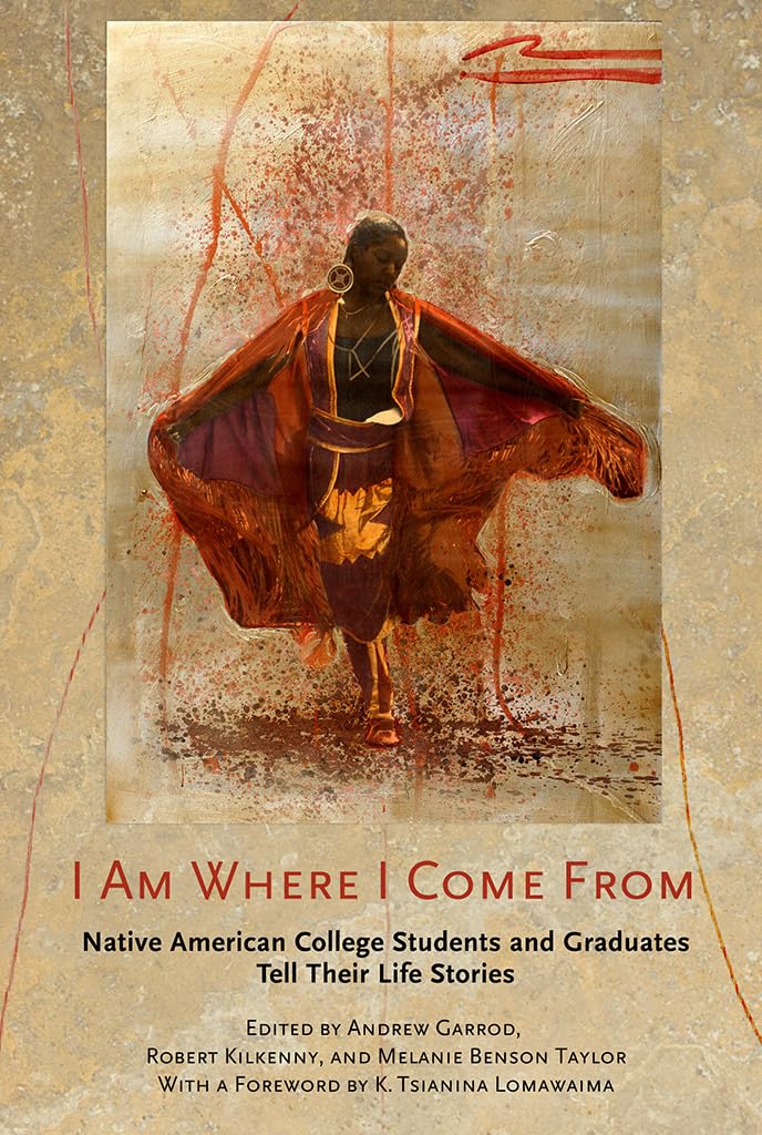 Cover of I Am Where I Come From: Native American College Students and Graduates Tell Their Life Stories