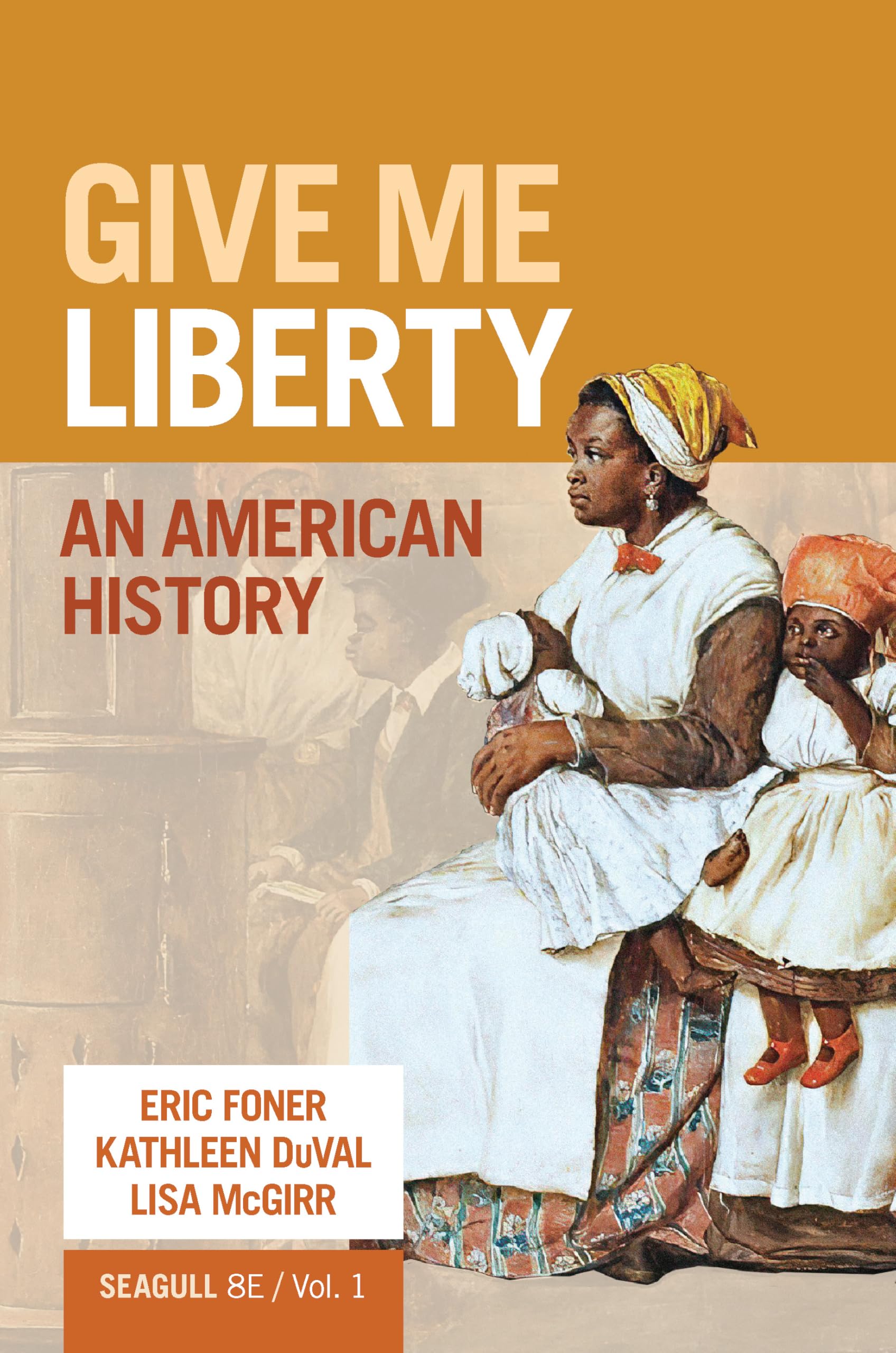 Cover of Give Me Liberty!: An American History (Volume 1)