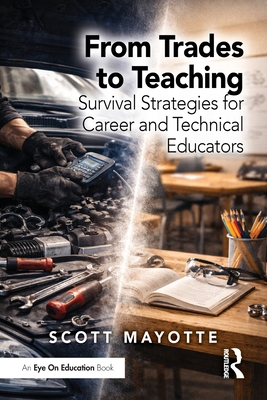 Cover of From Trades to Teaching: Survival Strategies for Career and Technical Educators