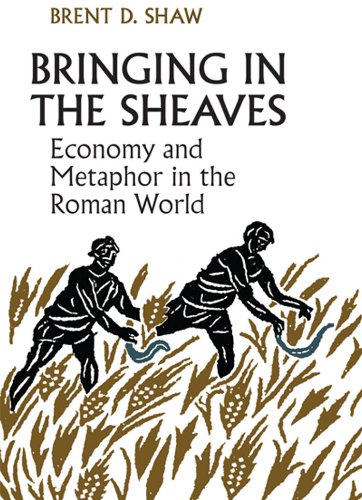 Cover of Bringing in the Sheaves: Economy and Metaphor in the Roman World (Robson Classical Lectures)