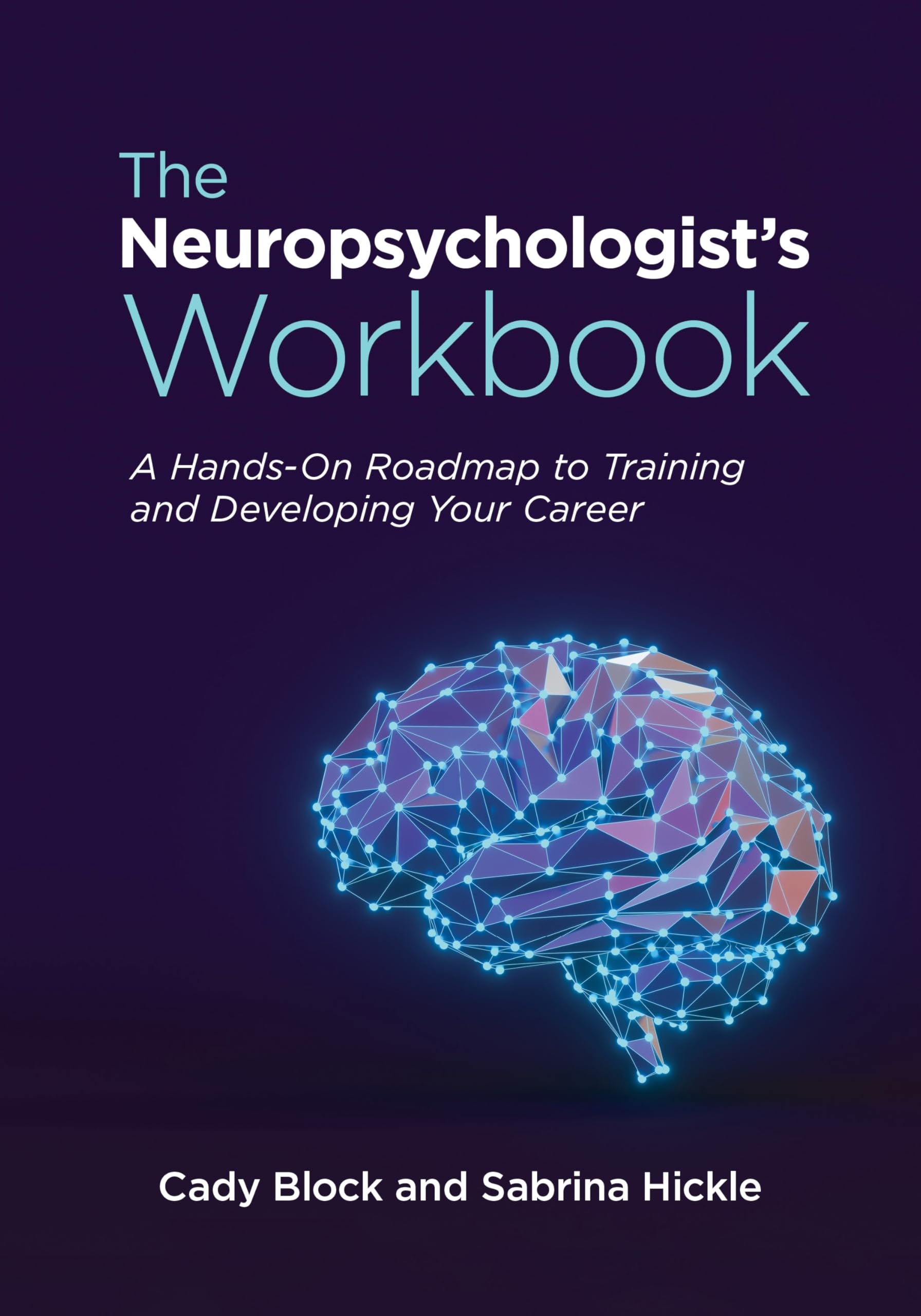 Cover of The Neuropsychologist's Workbook: A Hands-On Roadmap to Training and Developing Your Career