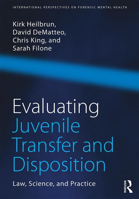 Cover of Evaluating Juvenile Transfer and Disposition: Law, Science, and Practice