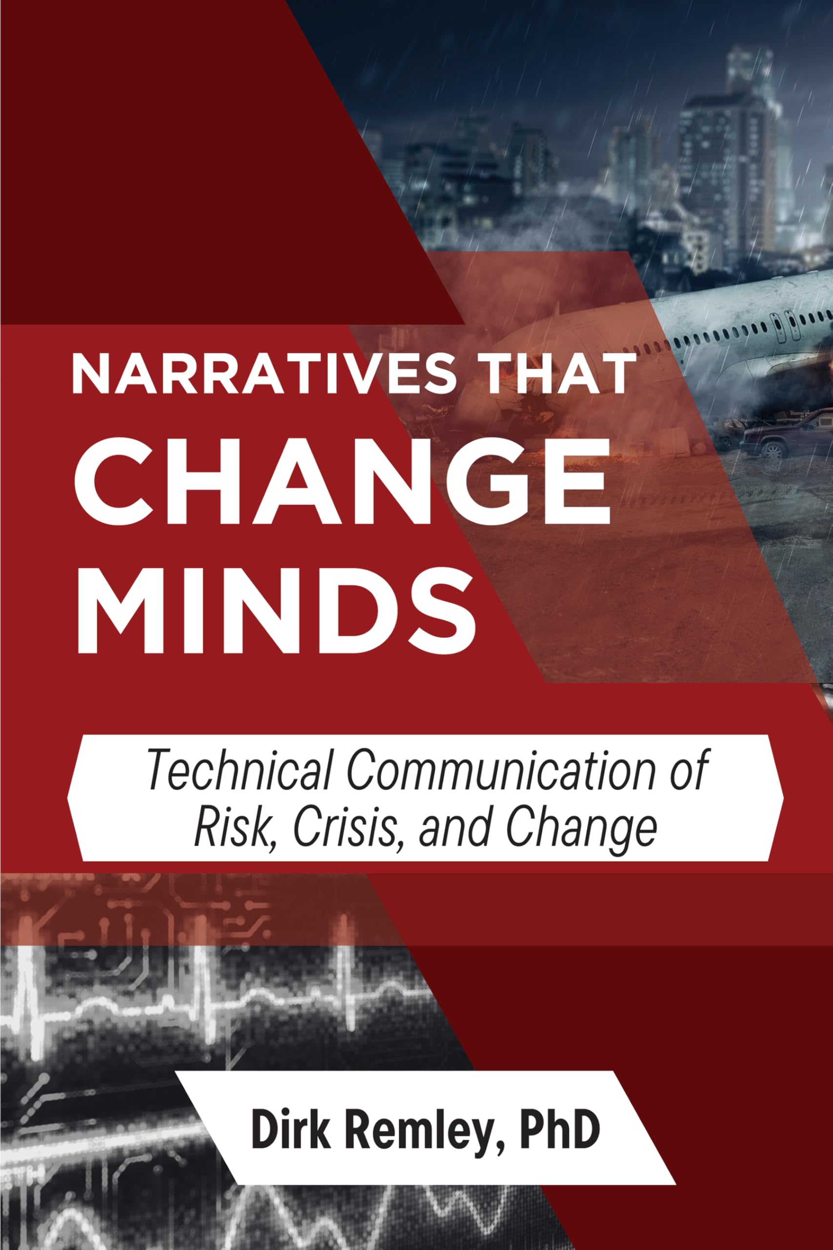 Cover of Narratives that Change Minds: Technical Communication of Risk, Crisis, and Change