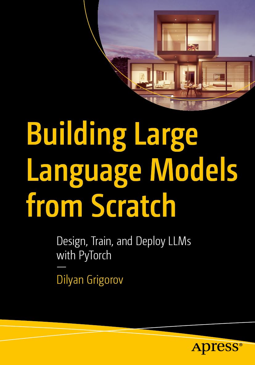 Cover of Building Large Language Models from Scratch: Design, Train, and Deploy LLMs with PyTorch