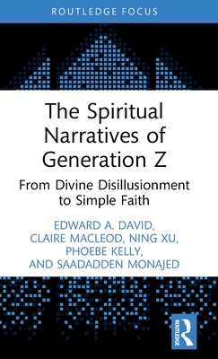 Cover of The Spiritual Narratives of Generation Z: From Divine Disillusionment to Simple Faith