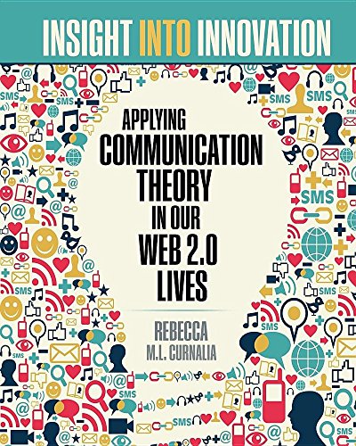 Cover of Insight into Innovation: Applying Communication Theory in Our Web 2.0 Lives