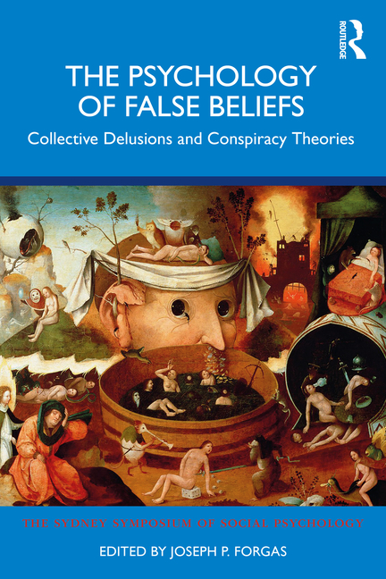 Cover of The Psychology of False Beliefs: Collective Delusions and Conspiracy Theories