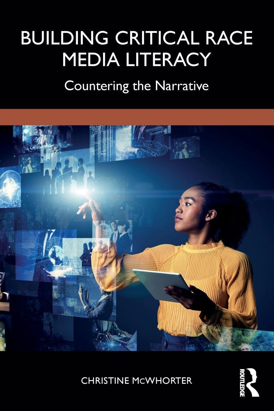 Cover of Building Critical Race Media Literacy: Countering the Narrative