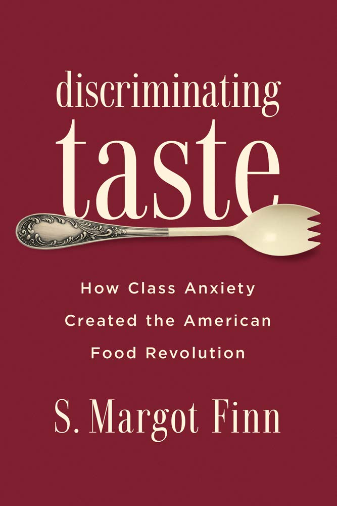 Cover of Discriminating Taste: How Class Anxiety Created the American Food Revolution