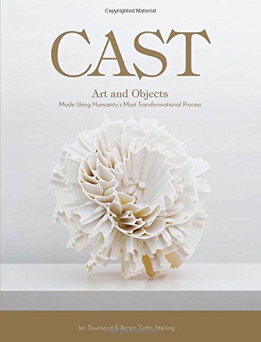 Cover of Cast: Art and Objects Made Using Humanity’s Most Transformational Process
