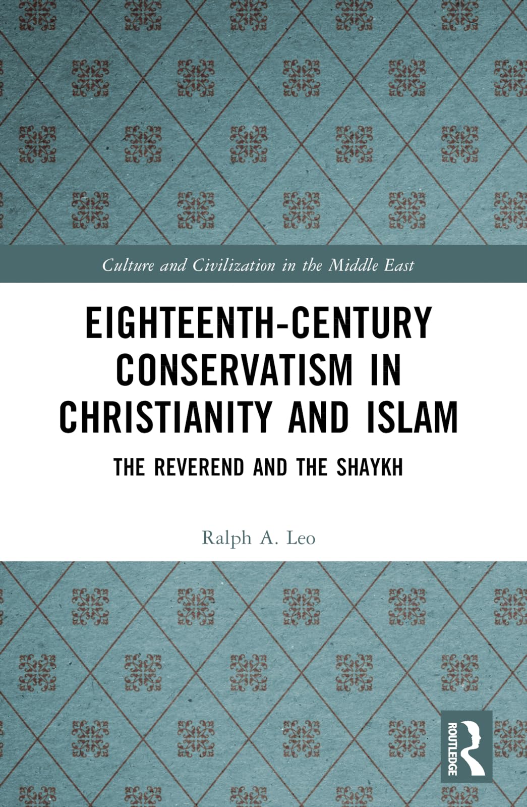 Cover of Eighteenth-Century Conservatism in Christianity and Islam: The Reverend and the Shaykh