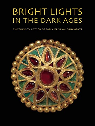 Cover of Bright Lights in the Dark Ages: The Thaw Collection of Early Medieval Ornaments