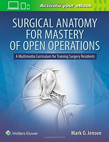 Cover of Surgical Anatomy for Mastery of Open Operations: A Multimedia Curriculum for Training Surgery Residents