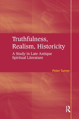 Cover of Truthfulness, Realism, Historicity: A Study in Late Antique Spiritual Literature