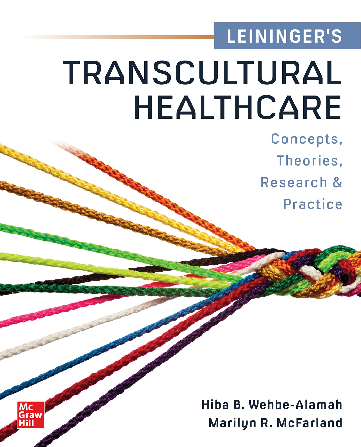 Cover of Leininger’s Transcultural Healthcare: Concepts, Theories, Research & Practices