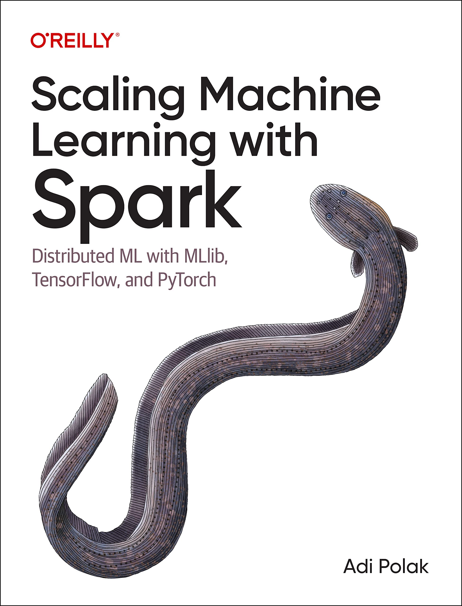 Cover of Scaling Machine Learning with Spark: Distributed ML with MLlib, TensorFlow, and PyTorch