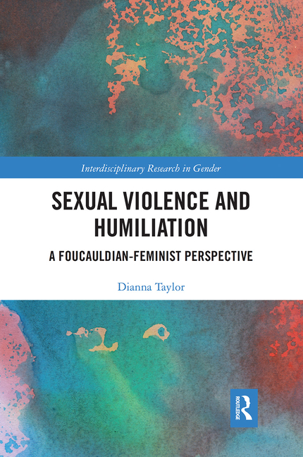 Cover of Sexual Violence and Humiliation: A Foucauldian-Feminist Perspective