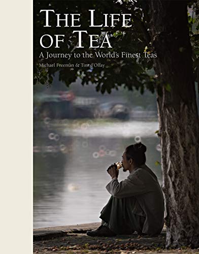 Cover of The Life of Tea: A Journey to the World's Finest Teas